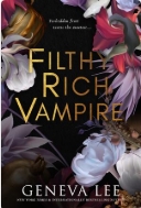 Filthy Rich Vampire (Book 1) by Geneva Lee