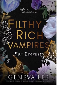 Filthy Rich Vampire (Book 4) For Eternity by Geneva Lee