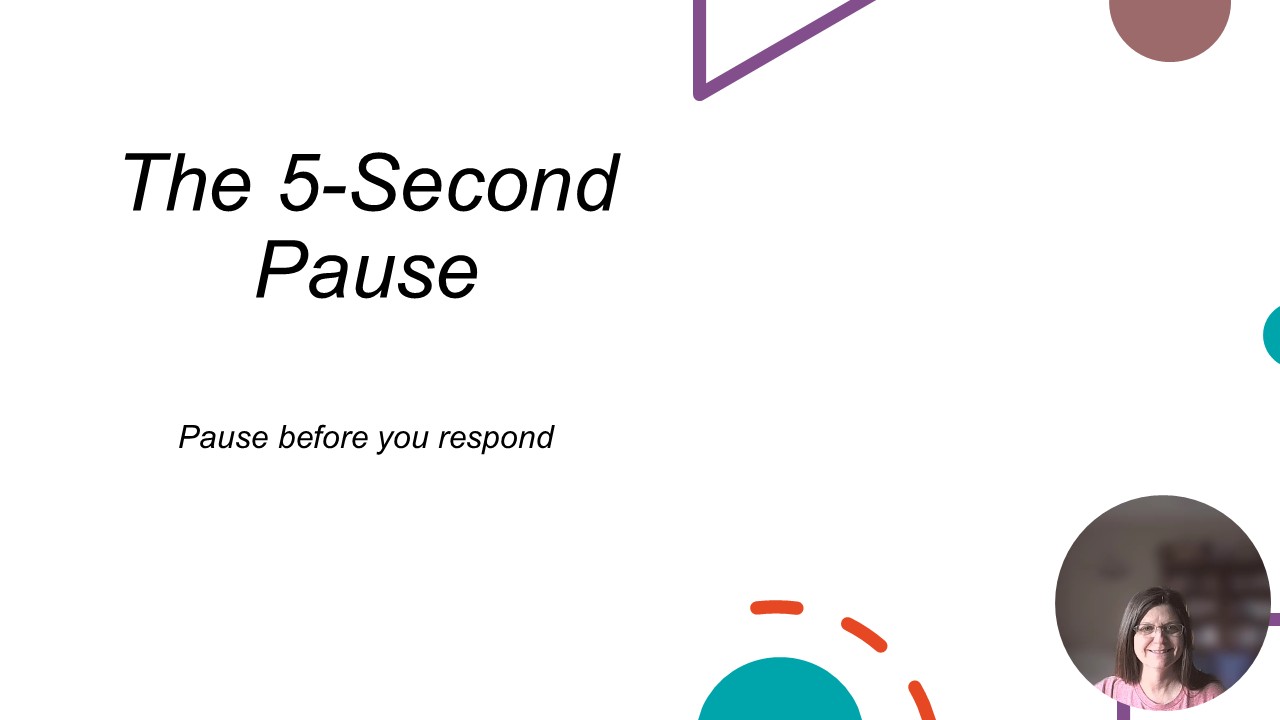 Before You Respond… Pause for 5 Seconds