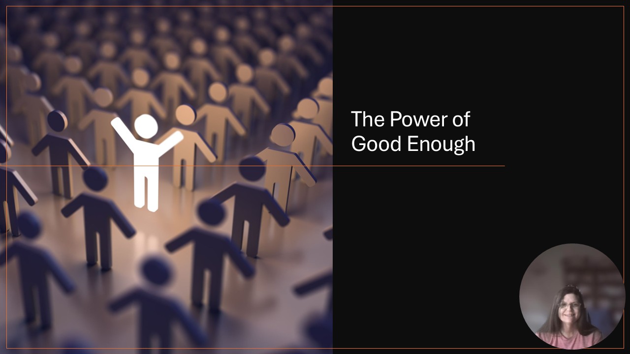 The Power of Good Enough