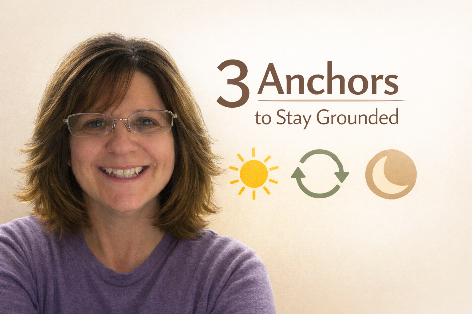 3 Anchors to Stay Grounded