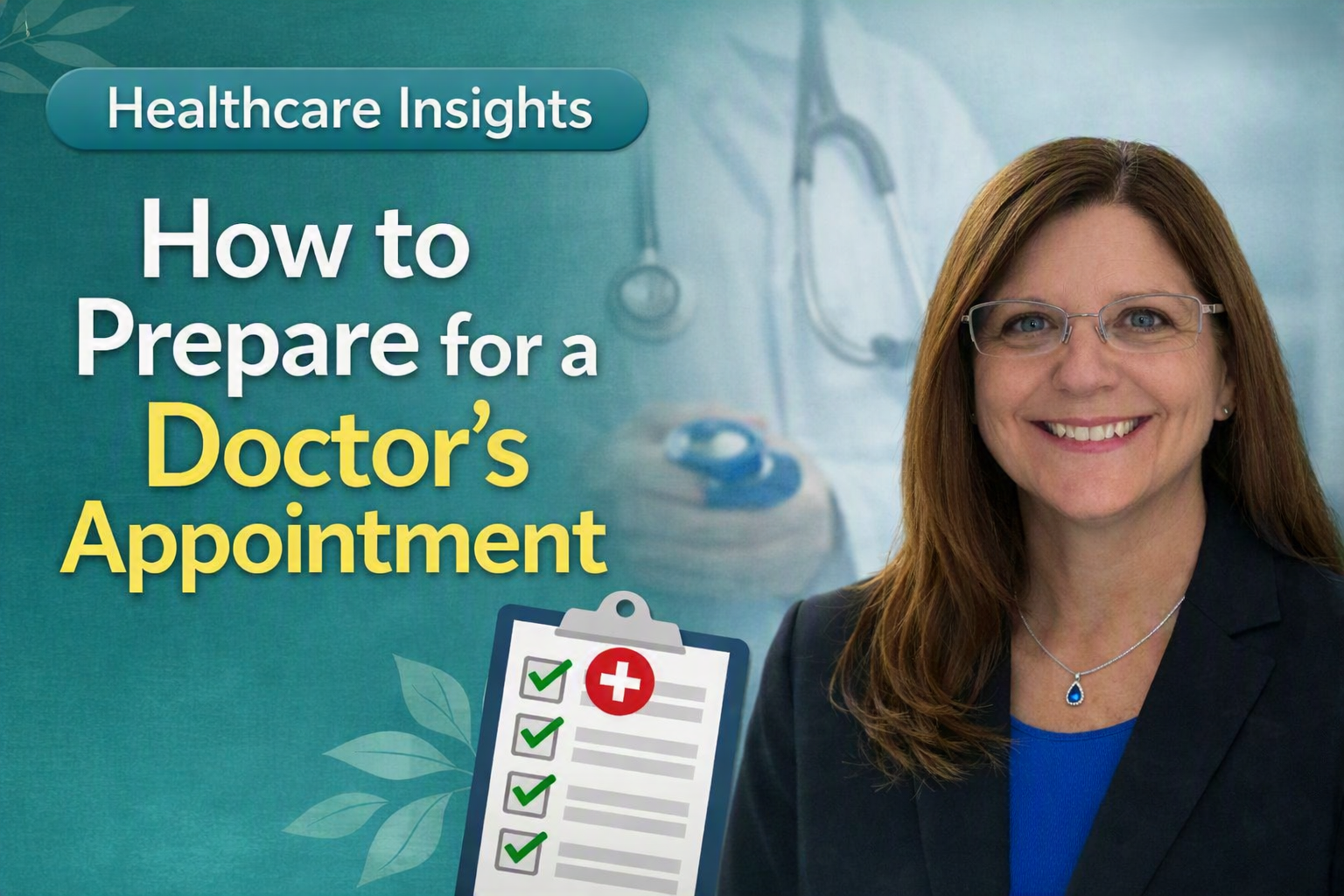 How to Prepare for a Doctor’s Appointment So You Get Better Care